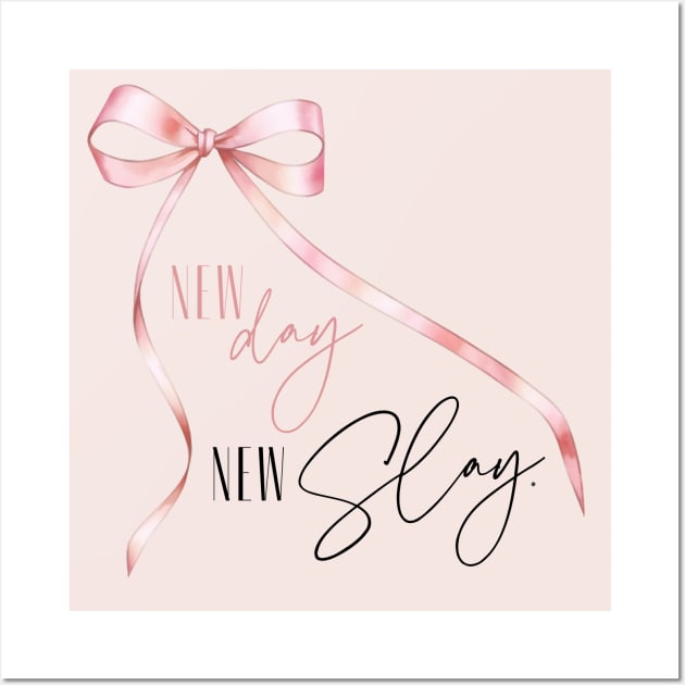New Day New Slay Girly Coquette Pink Bow Wall Art by figandlilyco